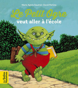 Bayard Editions - La collection des Belles Histoires - Le Petit Ogre veut aller à l'école