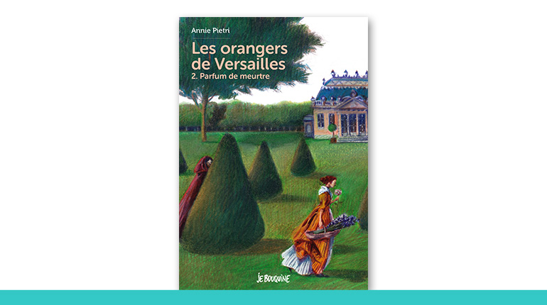Les orangers de Versailles, 2, Parfum de meurtre - Annie Pietri