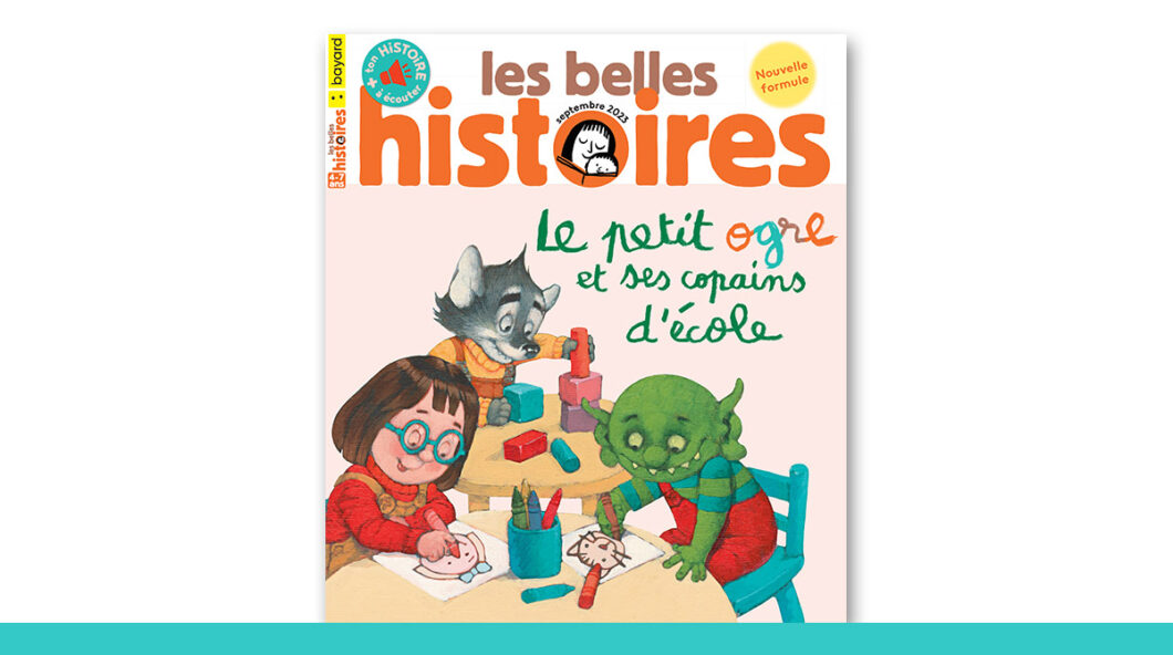 Le Magazine Les Belles Histoires - Bayard Education