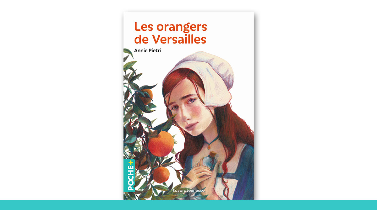 Collection Poche+ : “Les orangers de Versailles”, tome 1