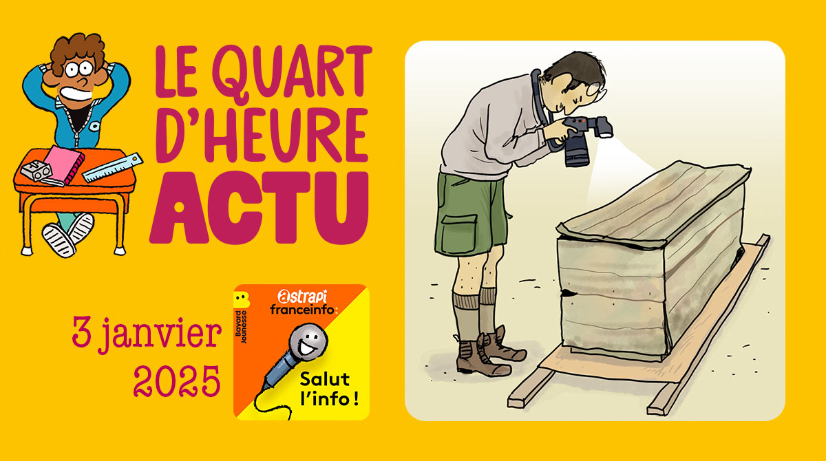 Quart d'heure Actu du 3 janvier 2025. Sarcophage surprise. Illustrations : El don Guillermo et Zelda Zonk.