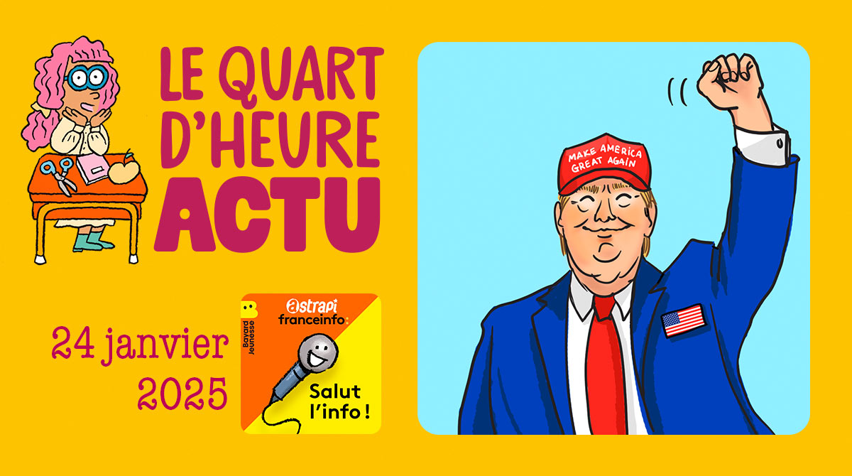 Quart d'heure Actu du 24 janvier 2025. Premières décisions de Donald Trump. Illustrations : El don Guillermo et Zelda Zonk.